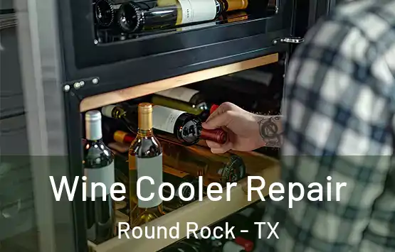  Wine Cooler Repair Round Rock - TX